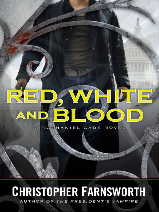 Title details for Red, White, and Blood by Christopher Farnsworth - Available